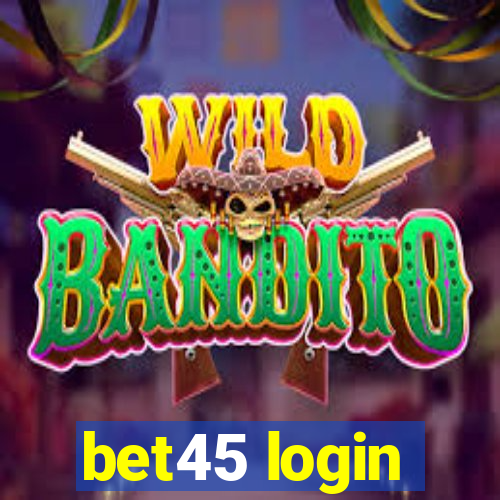 bet45 login